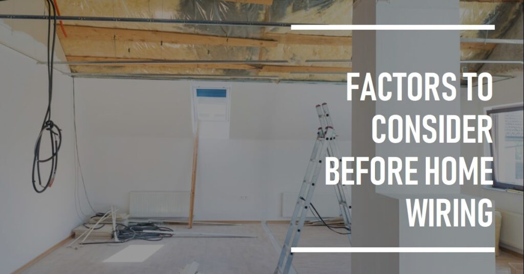 Factors to Consider Before Home Wiring