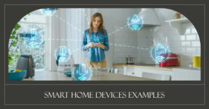 Read more about the article Smart Home Device Examples: The Future of Home Automation